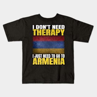 I Don't Need Therapy I Just Need To Go To Armenia Armenian Flag Kids T-Shirt